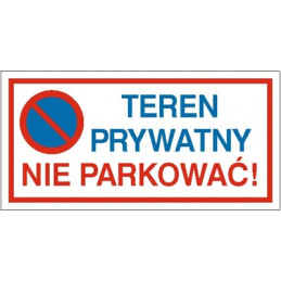 Tablica informacyjna : Teren prywatny nie parkować