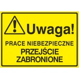 Tablica: Uwaga! Prace niebezpieczne przejście zabronione