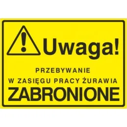 Tablica: Uwaga! Przebywanie w zasięgu pracy żurawia zabronione